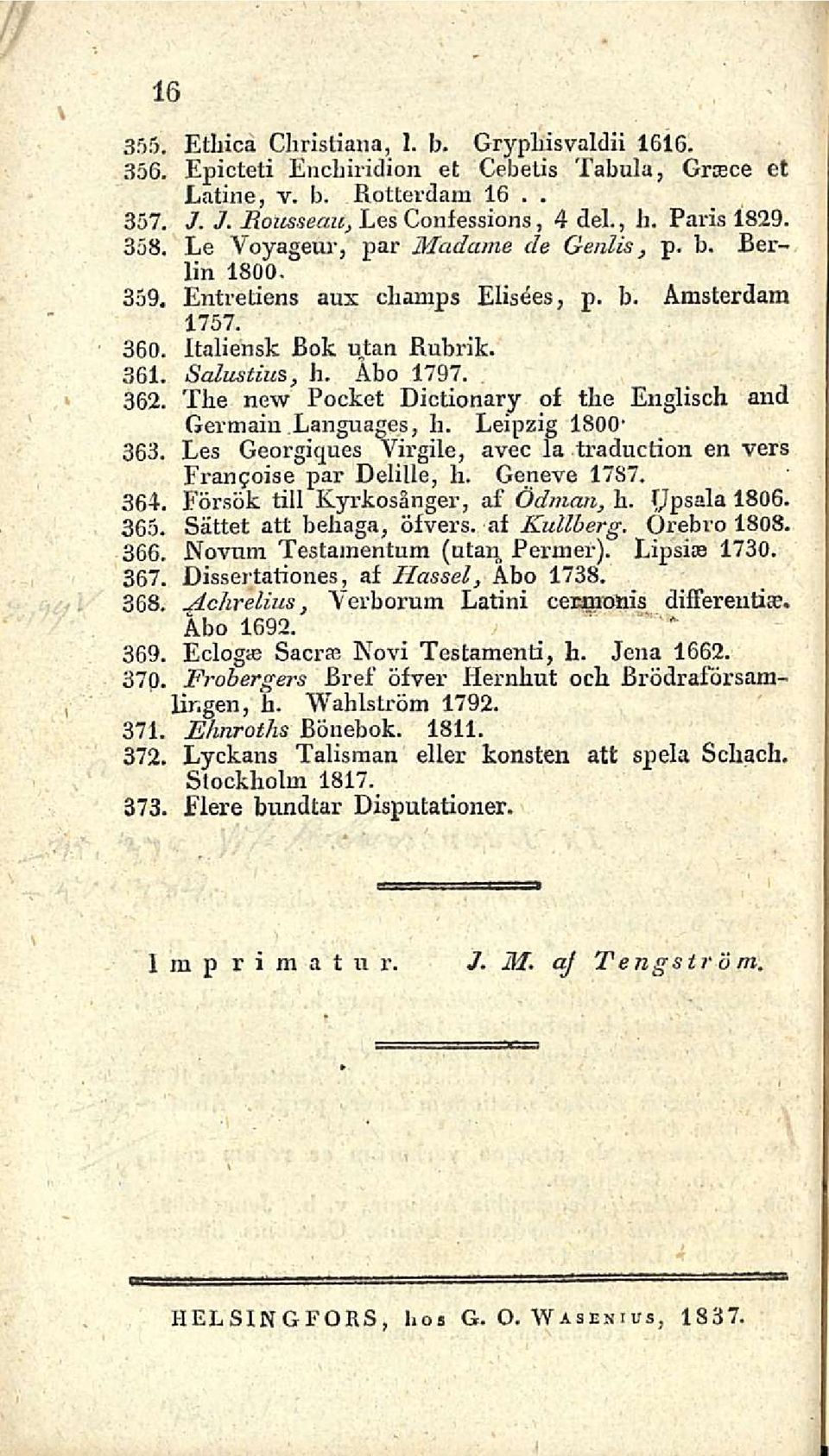 The new Pocket Dictionary of the Englisch. and Germain Languages, h. Leipzig 1800' 363. Les Georgiques Virgile, avec la traduction en vers Frangoise par Delille, h. Geneve 1787. 364.