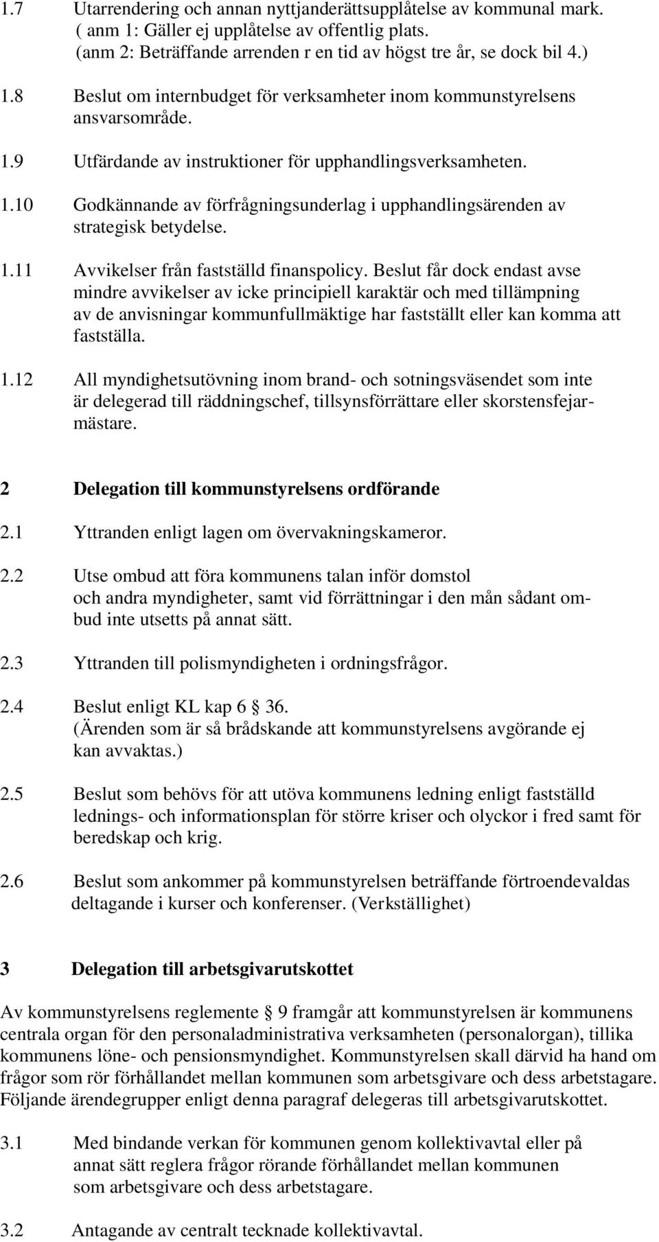 1.11 Avvikelser från fastställd finanspolicy.