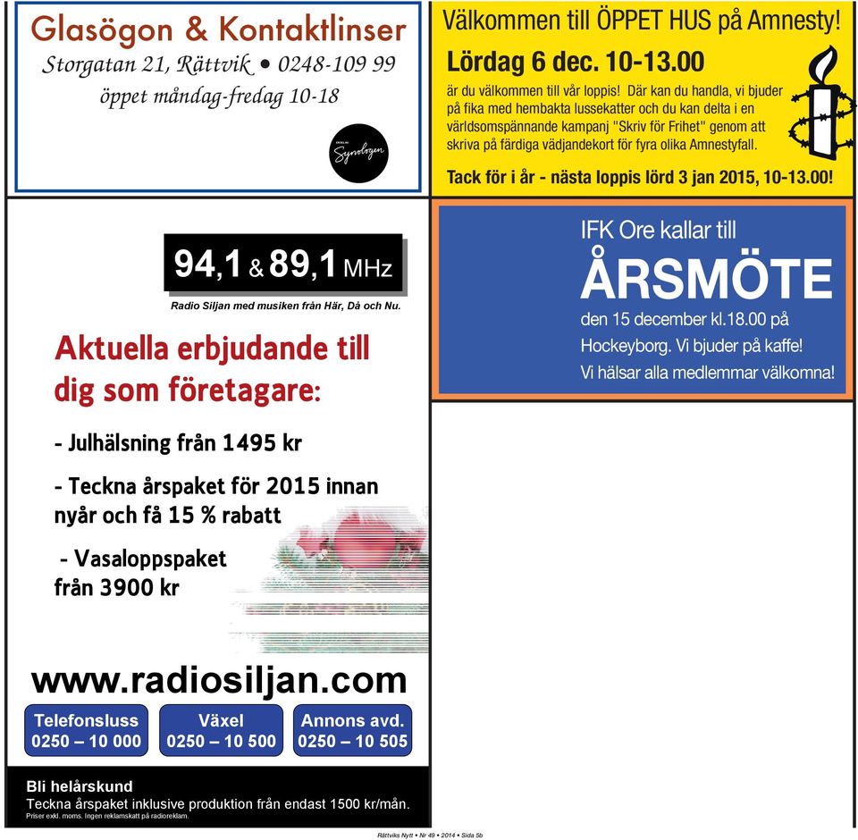 Där kan du handla, vi bjuder på fika med hembakta lussekatter och du kan delta i en världsomspännande kampanj "Skriv för Frihet" genom att skriva