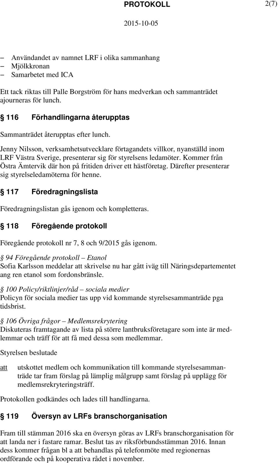 Jenny Nilsson, verksamhetsutvecklare förtagandets villkor, nyanställd inom LRF Västra Sverige, presenterar sig för styrelsens ledamöter.