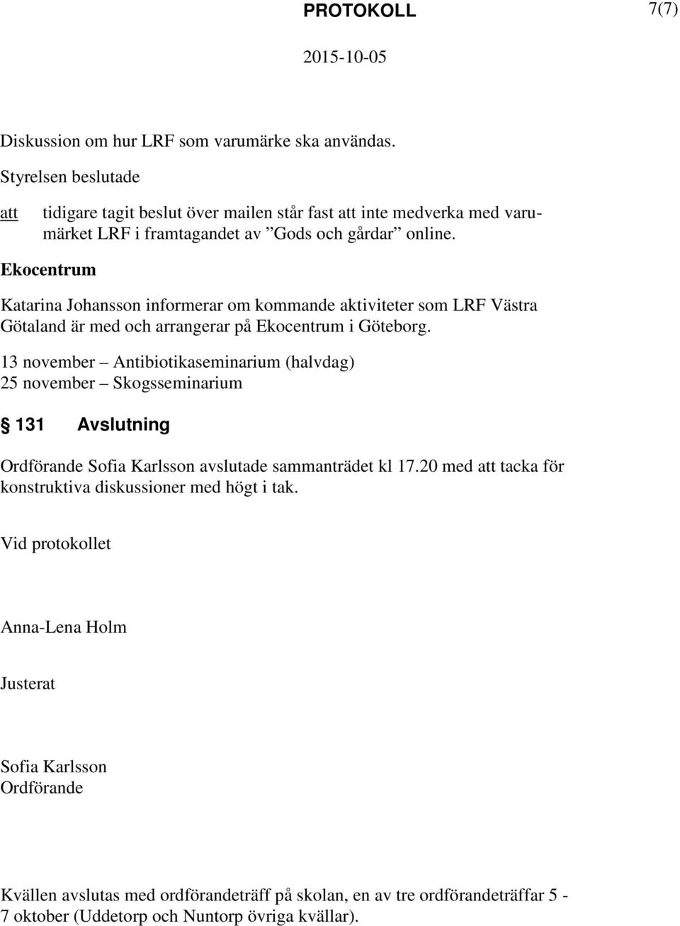 Ekocentrum Katarina Johansson informerar om kommande aktiviteter som LRF Västra Götaland är med och arrangerar på Ekocentrum i Göteborg.