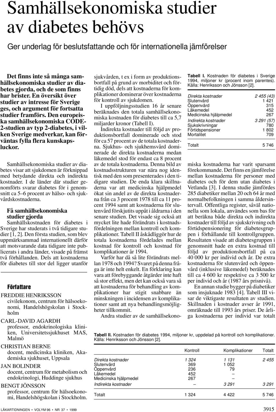 Den europeiska samhällsekonomiska CODE- 2-studien av typ 2-diabetes, i vilken Sverige medverkar, kan förväntas fylla flera kunskapsluckor.