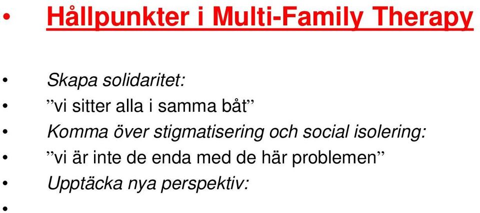 positivt: vi kan inte smita undan Ömsesidigt stöd och feedback: detta gör du fantastiskt! och hur tycker du att vi klarar oss?