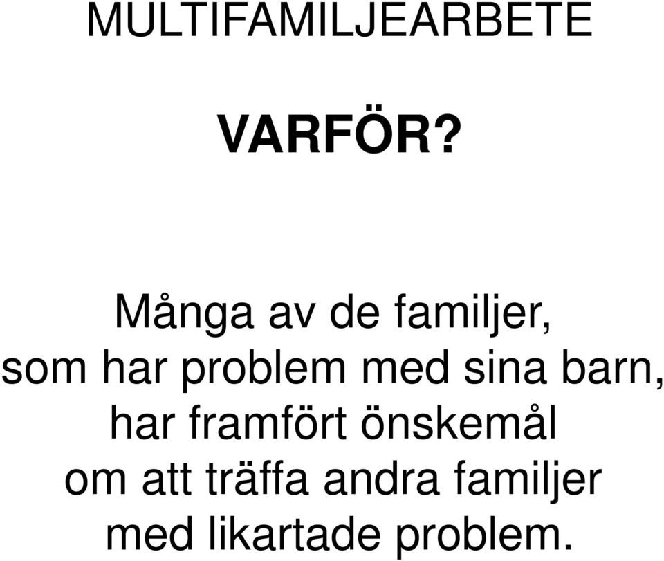 med sina barn, har framfört önskemål