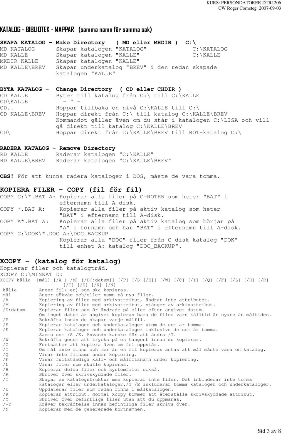 katalog från C:\ till C:\KALLE CD\KALLE - " - CD.