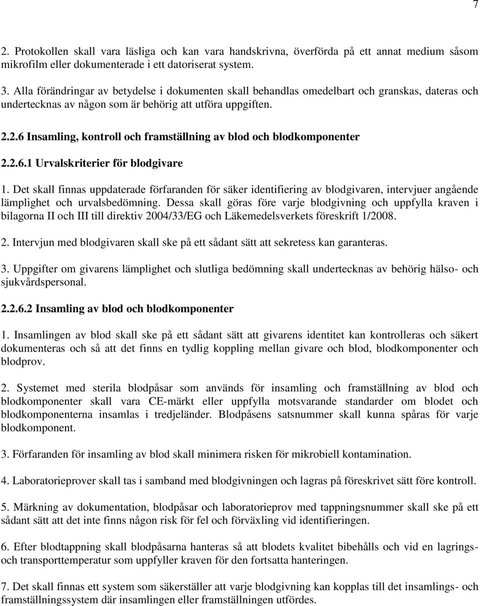 2.6 Insamling, kontroll och framställning av blod och blodkomponenter 2.2.6.1 Urvalskriterier för blodgivare 1.