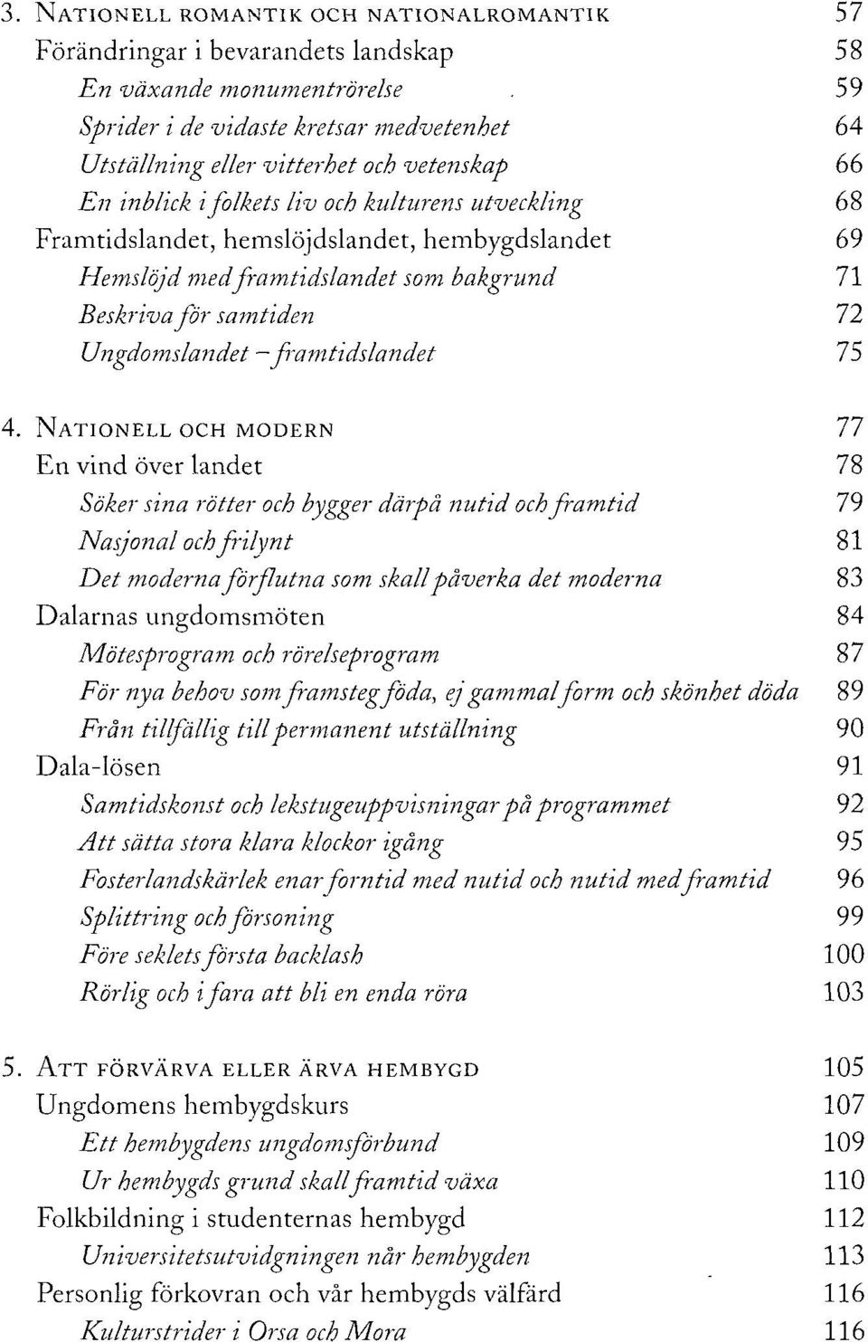 Hemslöjd med framtidslandet som bakgrund 71 Beskriva för samtiden 72 Ungdomslandet framtidslandet 75 4.