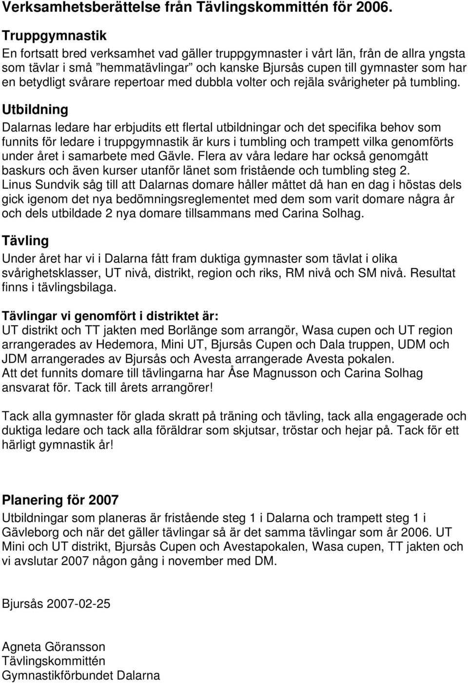 svårare repertoar med dubbla volter och rejäla svårigheter på tumbling.