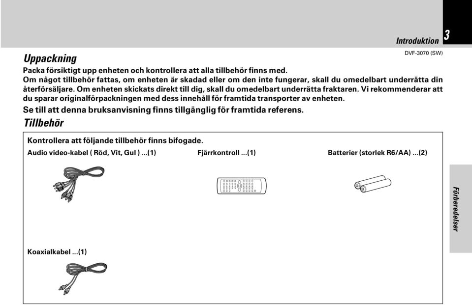 Om enheten skickats direkt till dig, skall du omedelbart underrätta fraktaren.