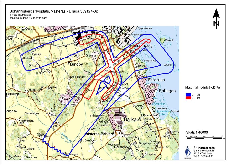 ljudnivå db(a) = = 70 80 Skala 1:40000 0 0,2 0,4 0,8 1,2