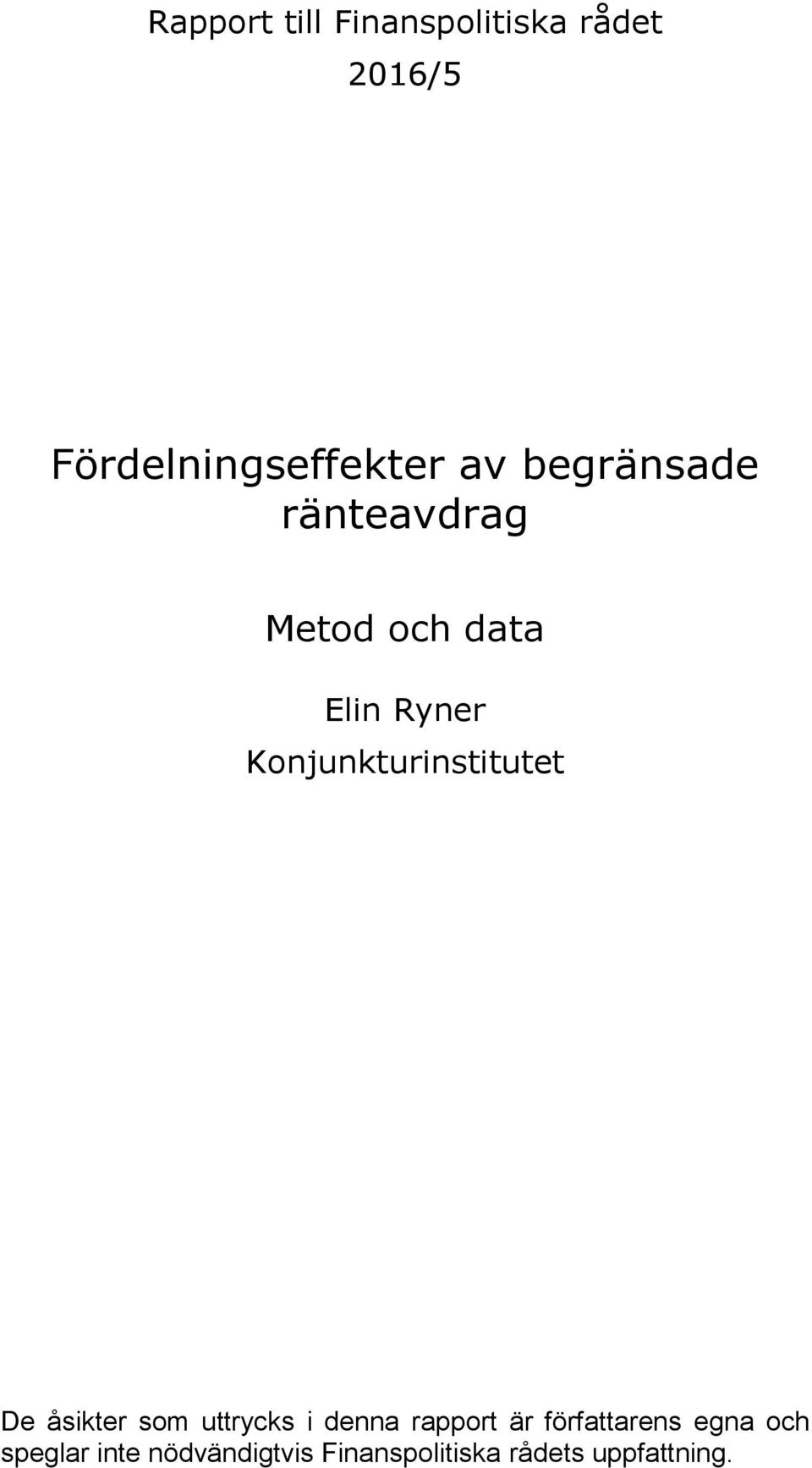 Konjunkturinstitutet De åsikter som uttrycks i denna rapport är