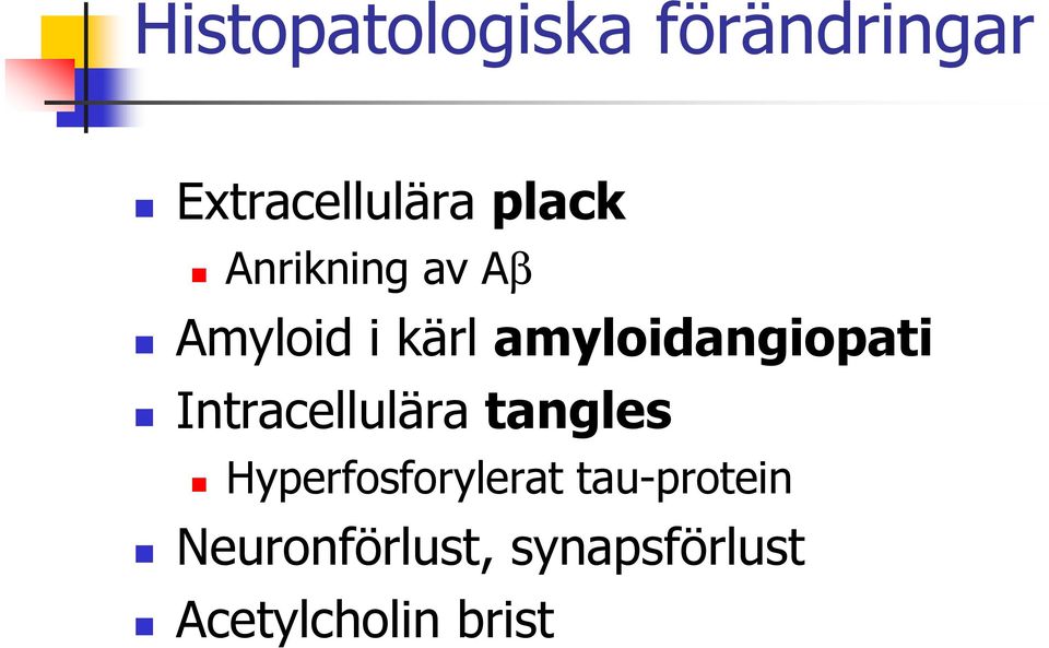 amyloidangiopati Intracellulära tangles