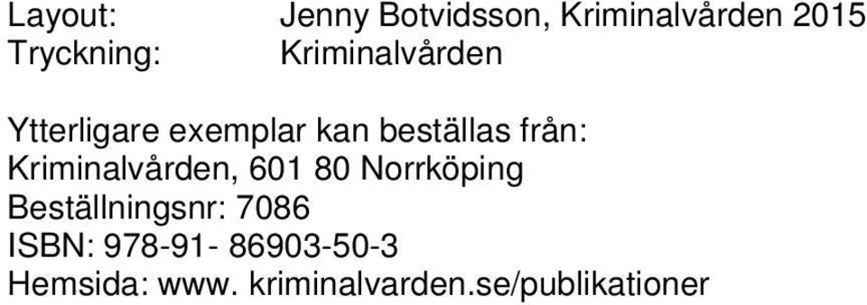 Kriminalvården, 601 80 Norrköping Beställningsnr: 7086