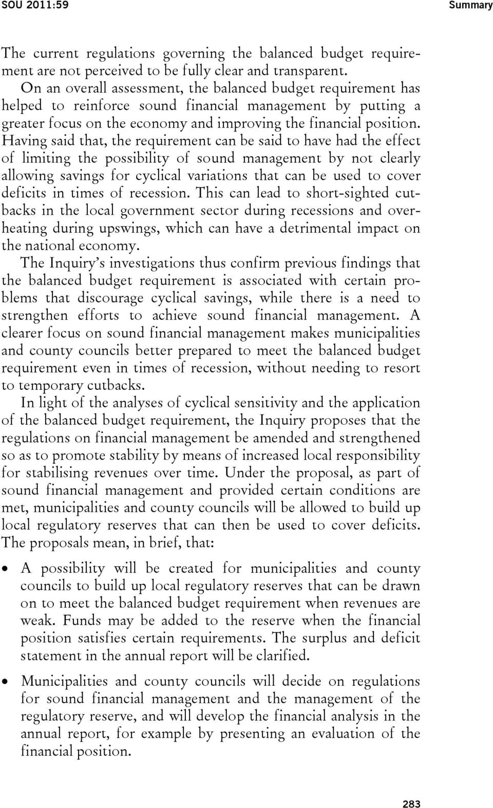 Having said that, the requirement can be said to have had the effect of limiting the possibility of sound management by not clearly allowing savings for cyclical variations that can be used to cover