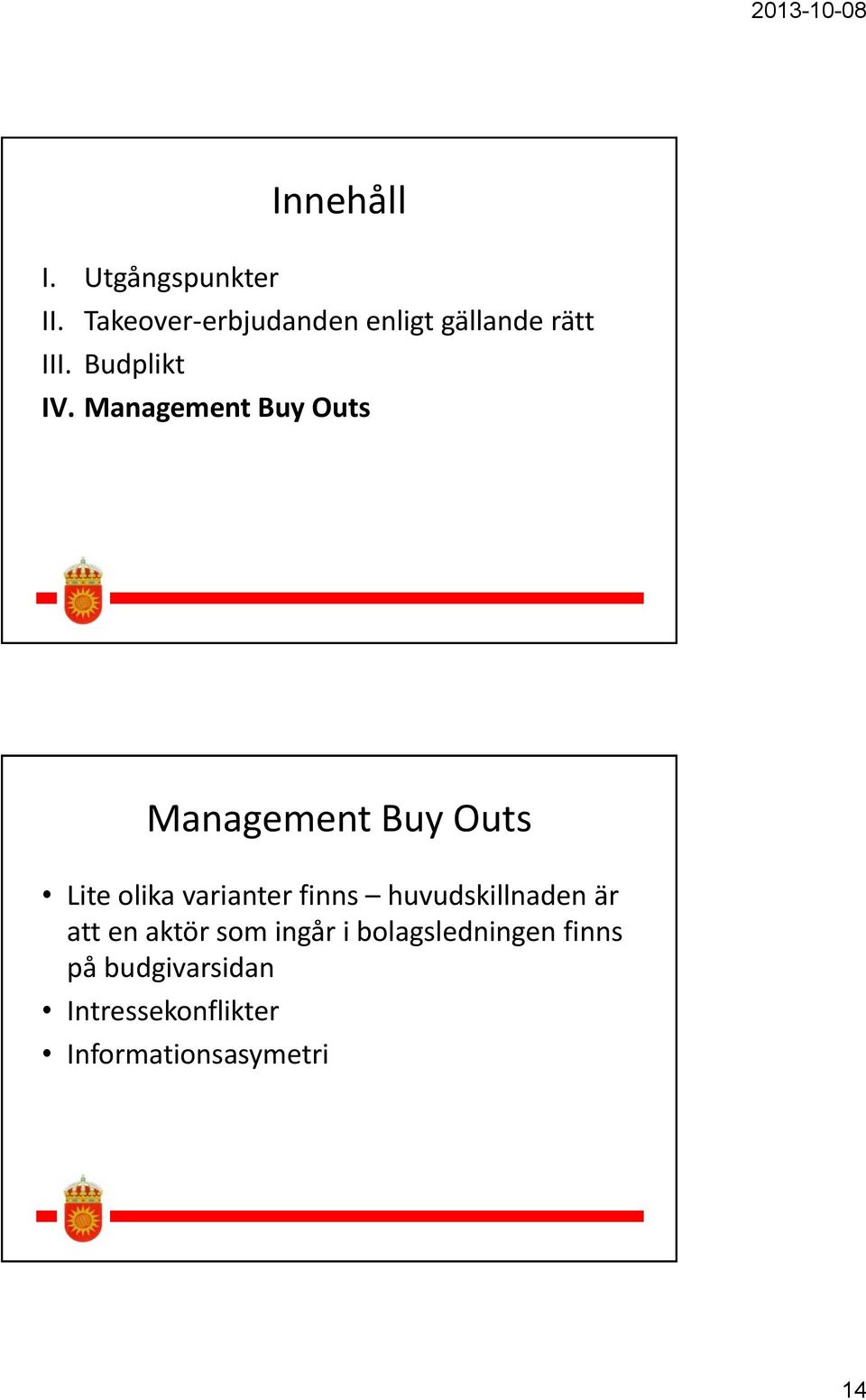 Management Buy Outs Management Buy Outs Lite olika varianter finns