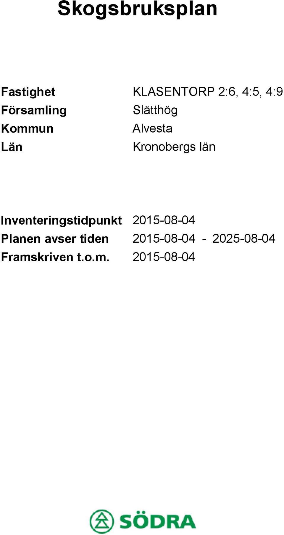 Kronobergs län Inventeringstidpunkt Planen avser