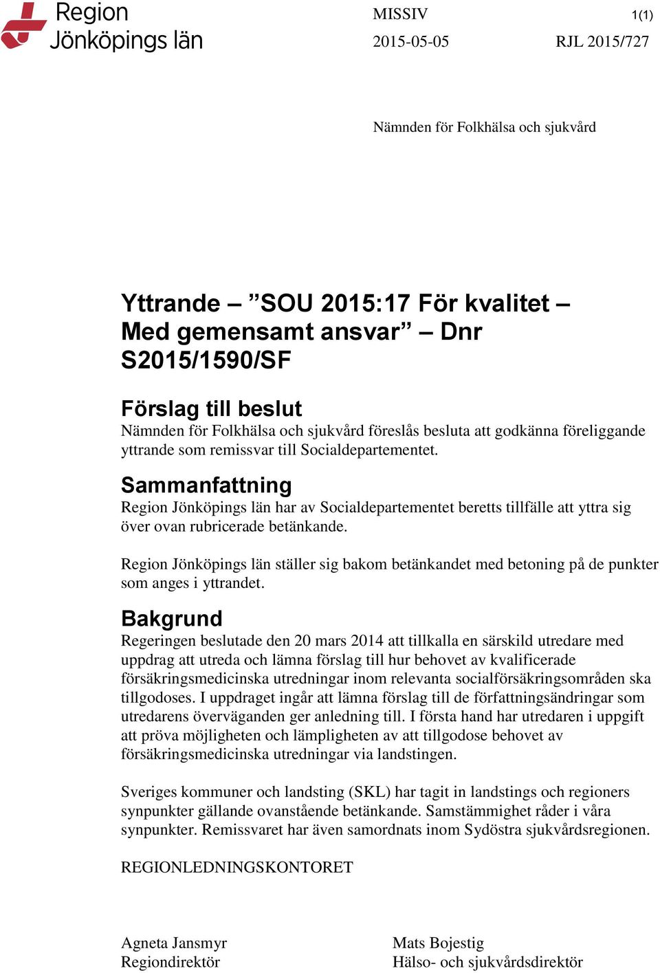 Sammanfattning Region Jönköpings län har av Socialdepartementet beretts tillfälle att yttra sig över ovan rubricerade betänkande.