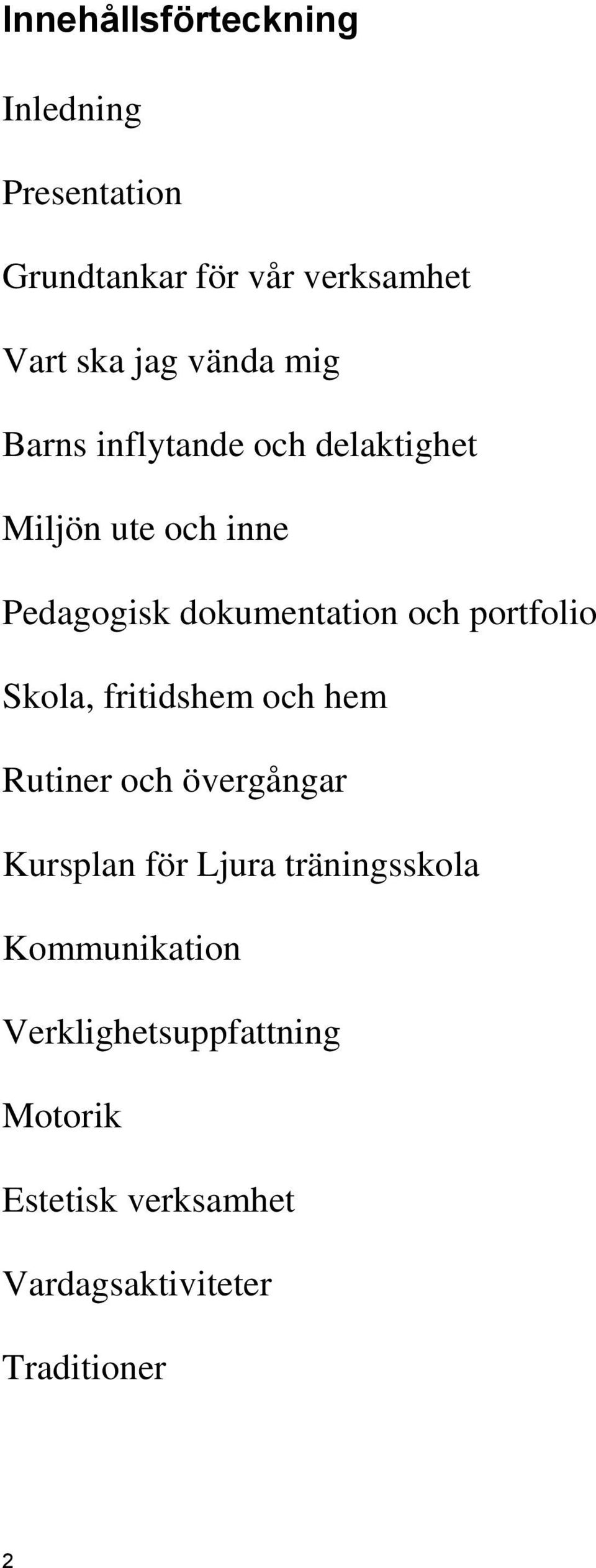 portfolio Skola, fritidshem och hem Rutiner och övergångar Kursplan för Ljura träningsskola