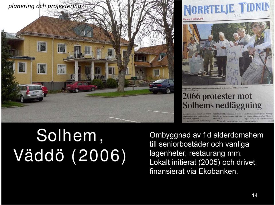 och vanliga lägenheter, restaurang mm.