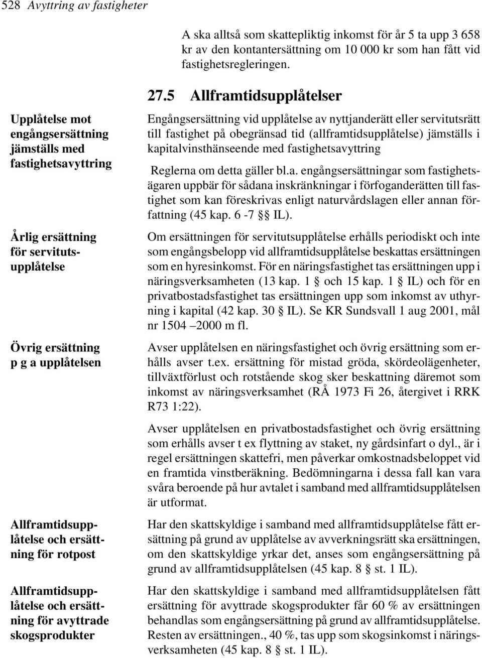 Allframtidsupplåtelse och ersättning för avyttrade skogsprodukter 27.