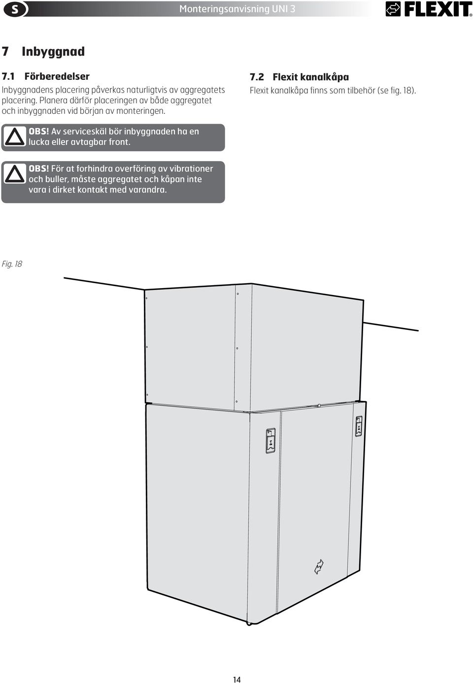 2 Flexit kanalkåpa Flexit kanalkåpa finns som tilbehör (se fig. 18). OBS!