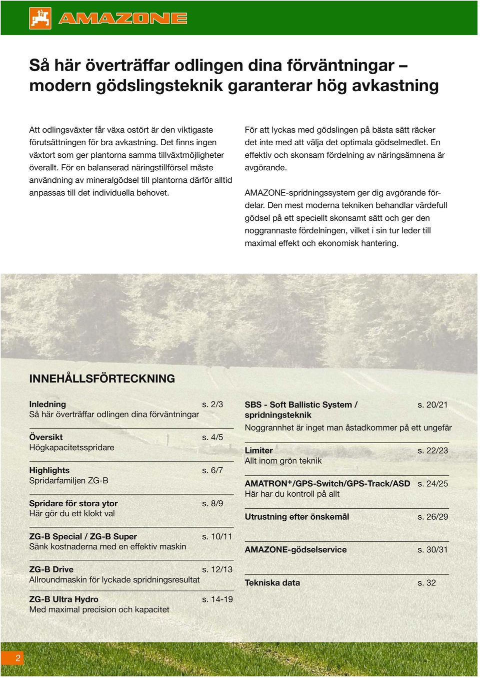 För en balanserad näringstillförsel måste användning av mineralgödsel till plantorna därför alltid anpassas till det individuella behovet.