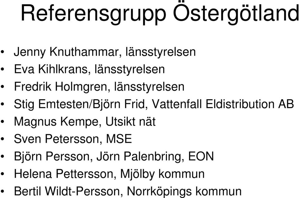 Eldistribution AB Magnus Kempe, Utsikt nät Sven Petersson, MSE Björn Persson, Jörn