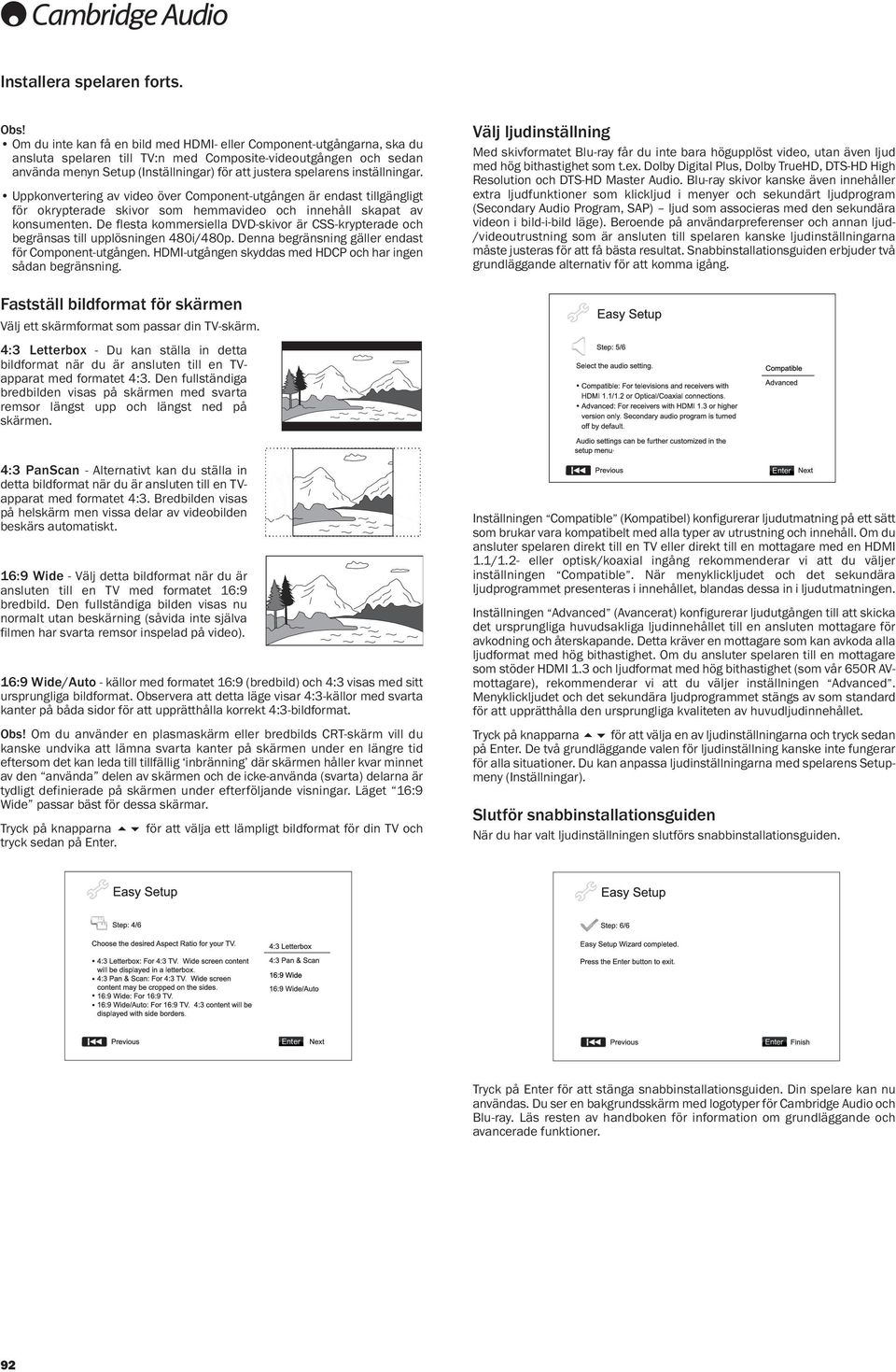 inställningar. Uppkonvertering av video över Component-utgången är endast tillgängligt för okrypterade skivor som hemmavideo och innehåll skapat av konsumenten.