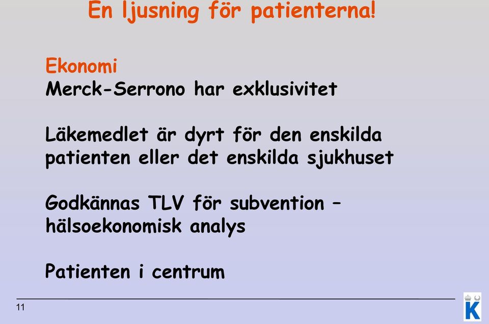 dyrt för den enskilda patienten eller det enskilda