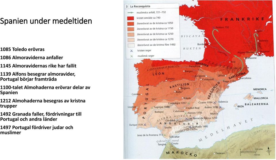 Almohaderna erövrar delar av Spanien 1212 Almohaderna besegras av kristna trupper 1492