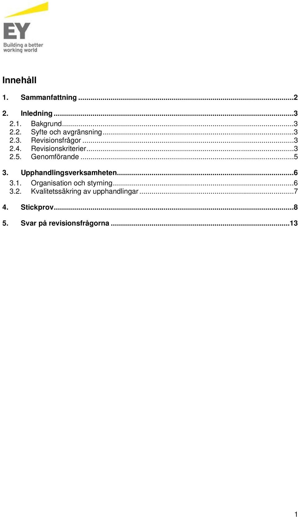 Upphandlingsverksamheten...6 3.1. Organisation och styrning...6 3.2.