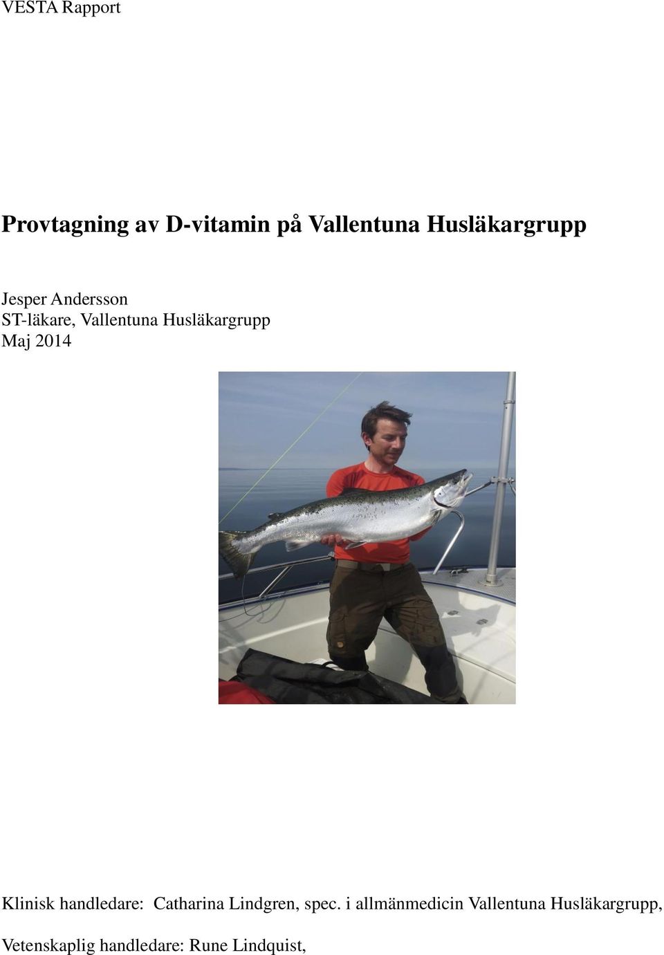 Husläkargrupp Maj 2014 Klinisk handledare: Catharina Lindgren,