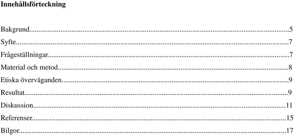 ..8 Etiska överväganden...9 Resultat.