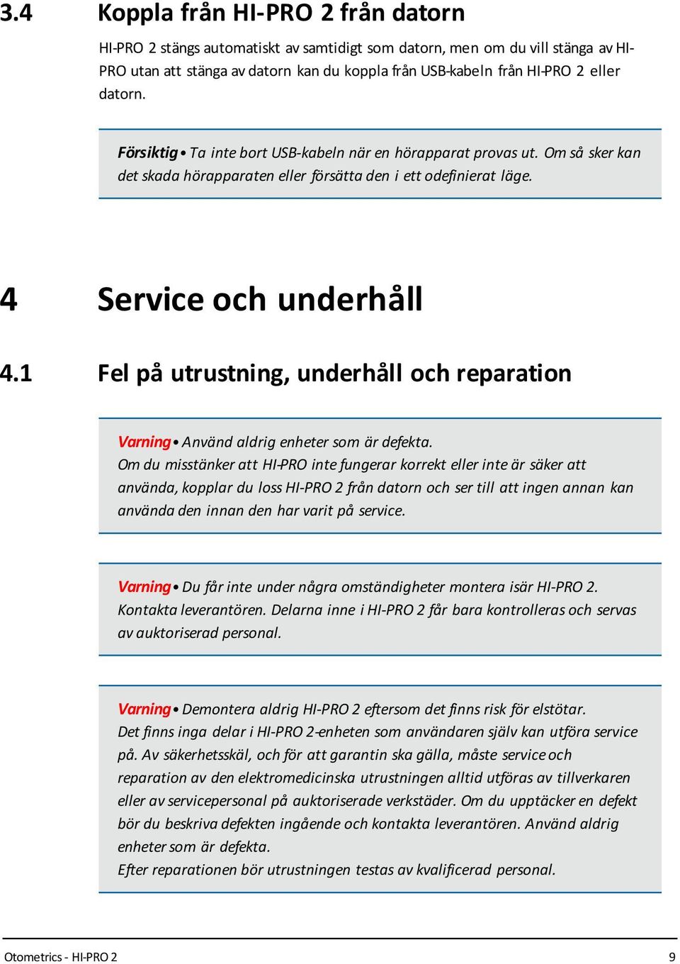 1 Fel på utrustning, underhåll och reparation Varning Använd aldrig enheter som är defekta.