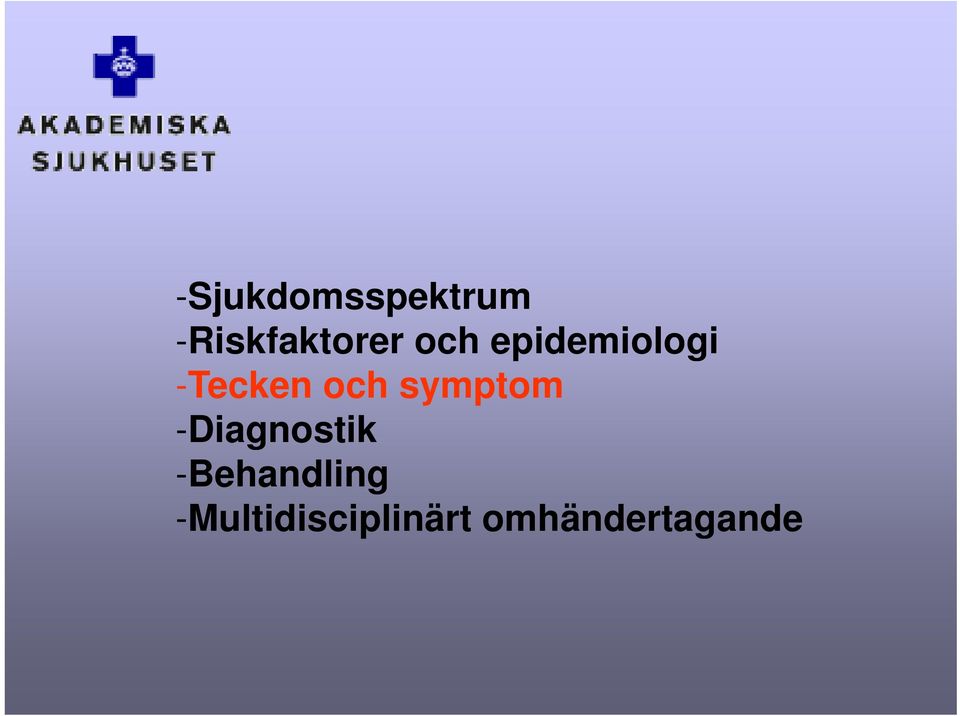 symptom -Diagnostikg -Behandling