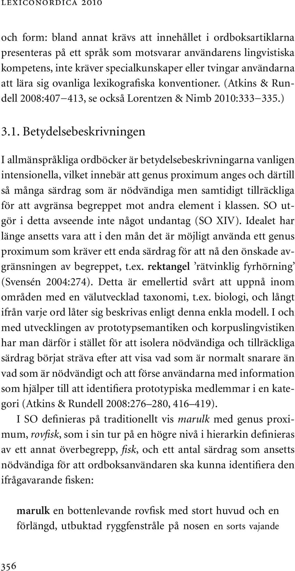 , se också Lorentzen & Nimb 2010