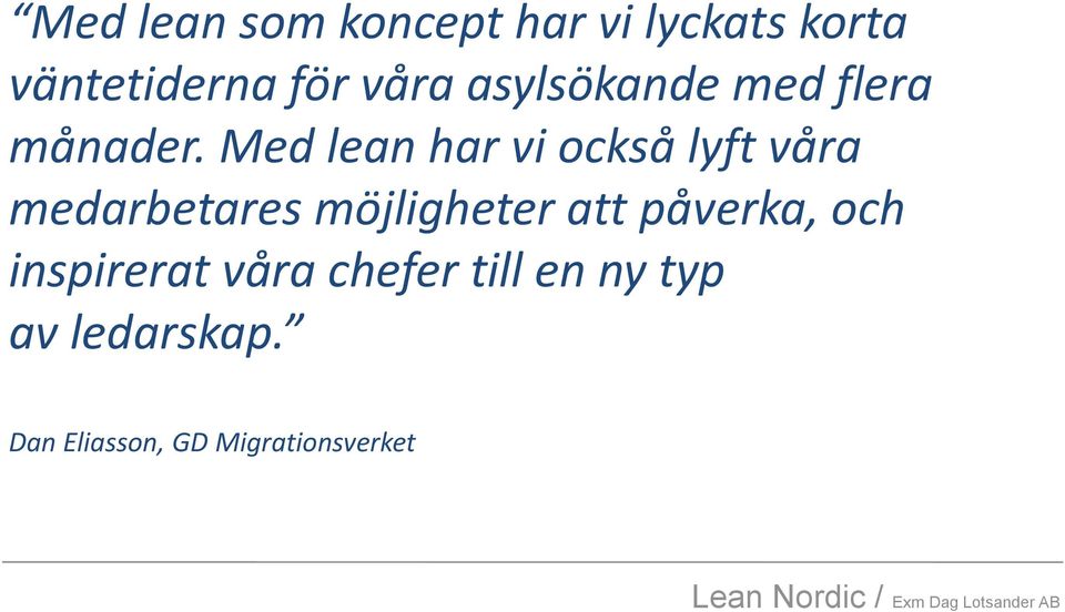 Med lean har vi också lyft våra medarbetares möjligheter att