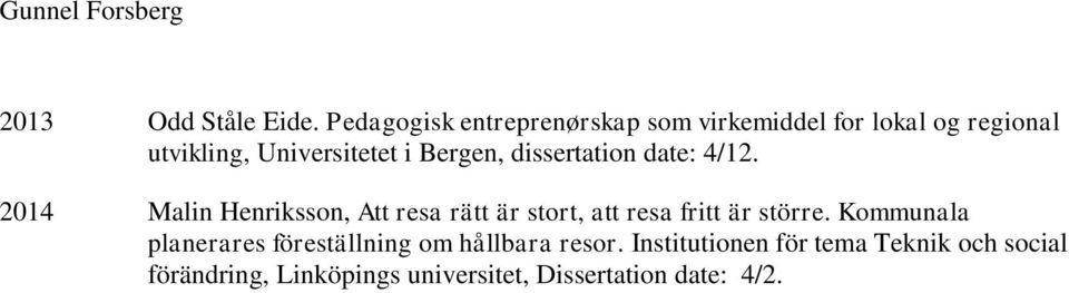 Bergen, dissertation date: 4/12.