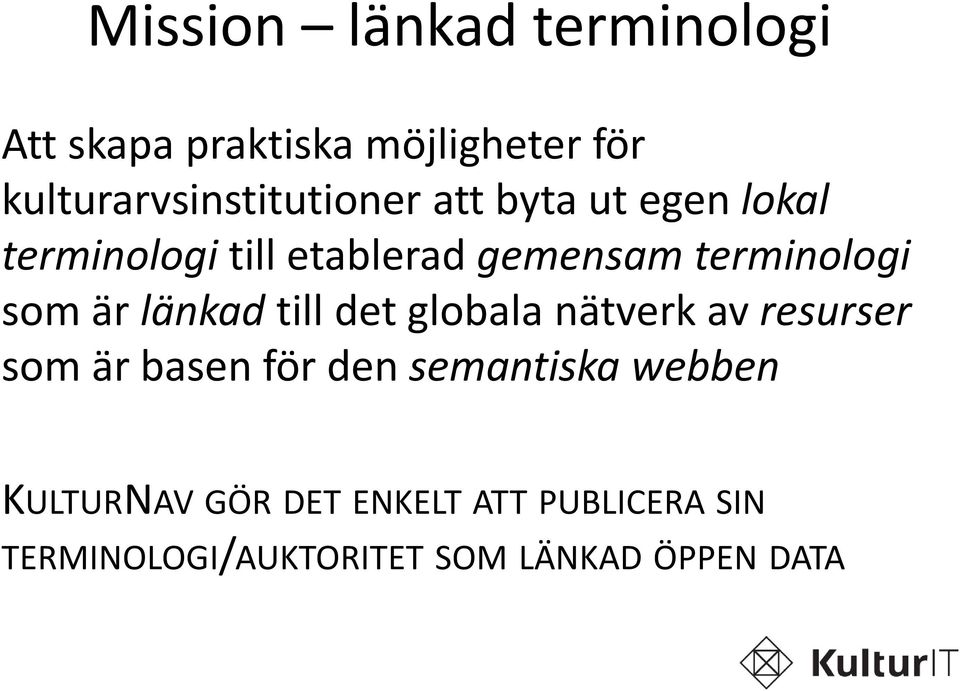 terminologi som är länkad till det globala nätverk av resurser som är basen för den