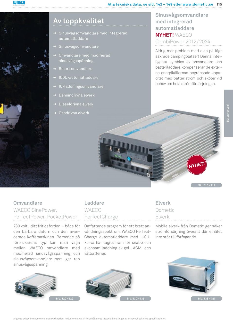 Sinusvågsomvandlare med integrerad automatladdare nyhet! WAECO CombiPower 2012 / 2024 Aldrig mer problem med elen på lågt säkrade campingplatser!