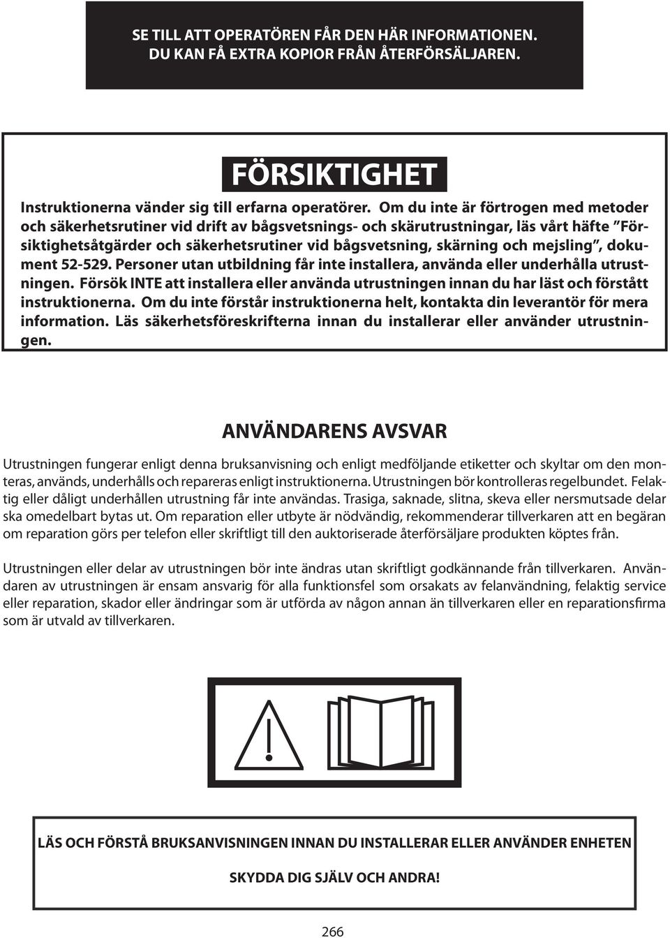 mejsling, dokument 52-529. Personer utan utbildning får inte installera, använda eller underhålla utrustningen.