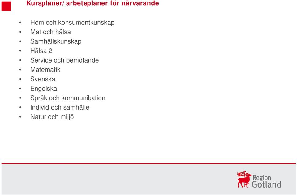 2 Service och bemötande Matematik Svenska Engelska