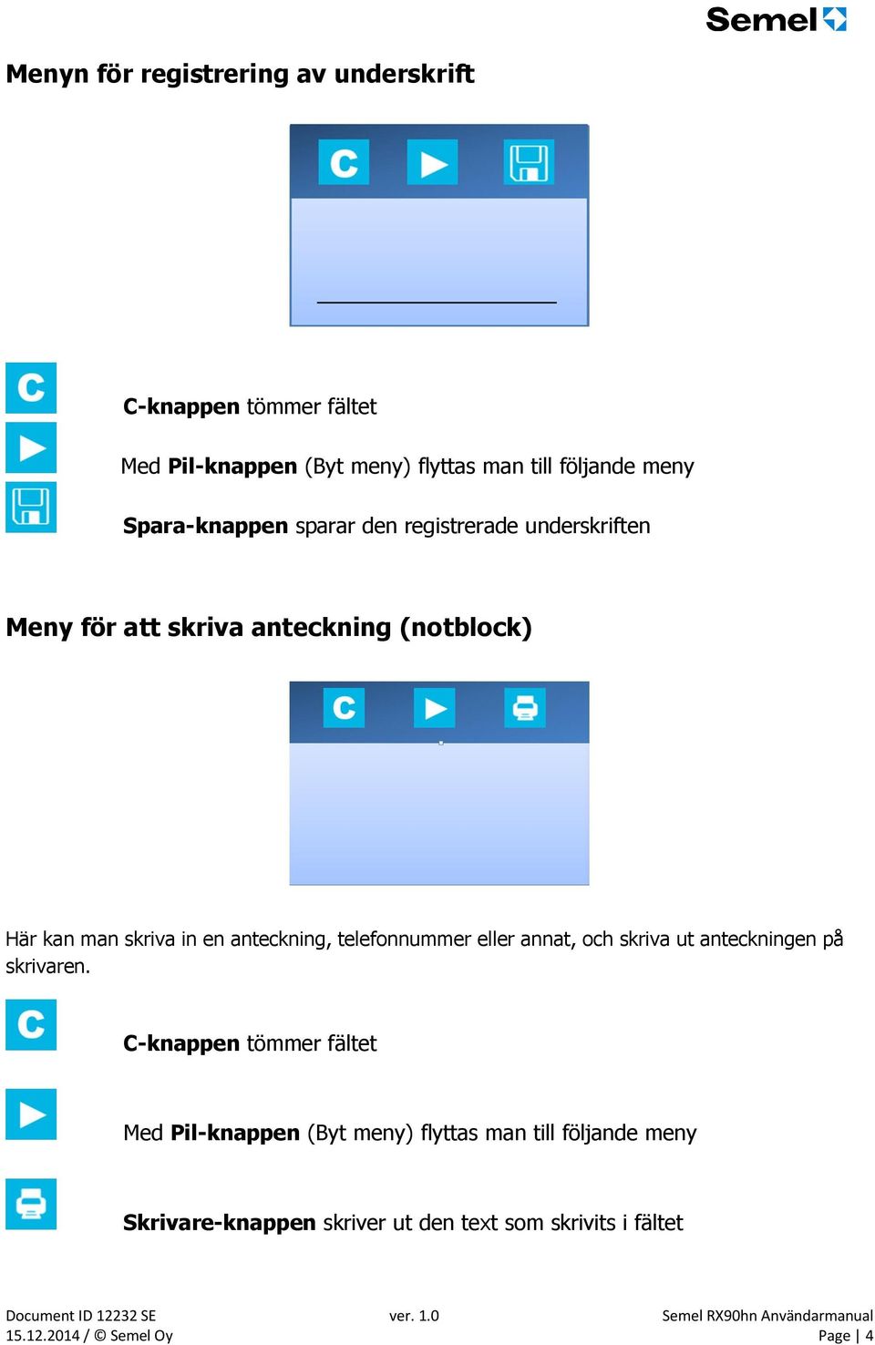 anteckning, telefonnummer eller annat, och skriva ut anteckningen på skrivaren.