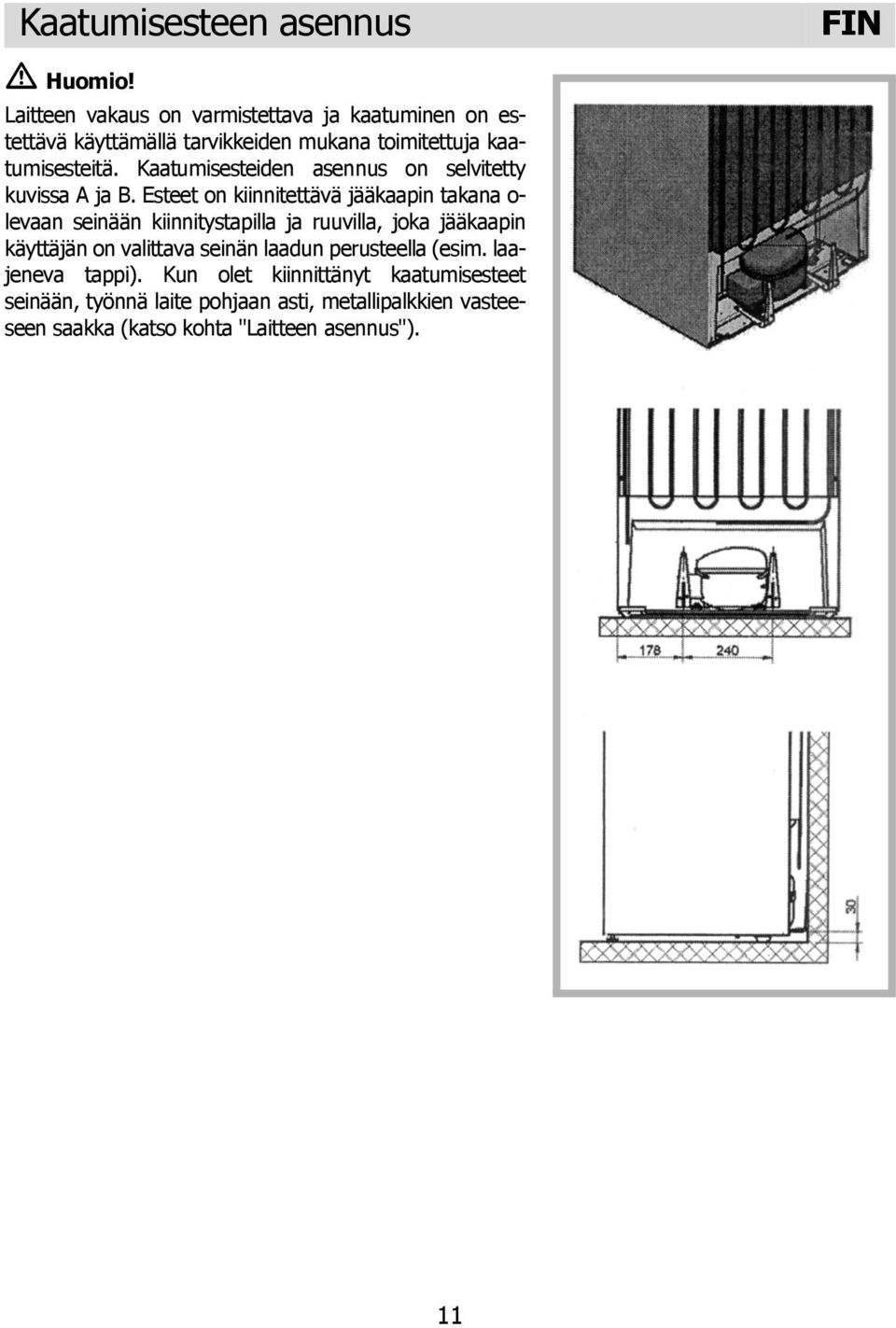 Kaatumisesteiden asennus on selvitetty kuvissa A ja B.