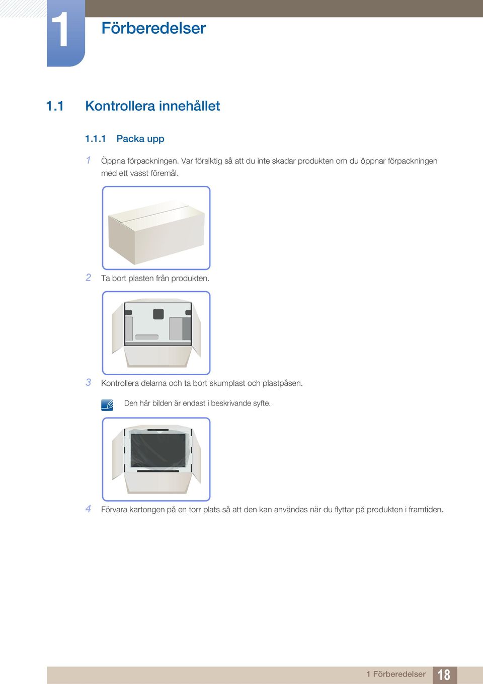 2 Ta bort plasten från produkten. 3 Kontrollera delarna och ta bort skumplast och plastpåsen.