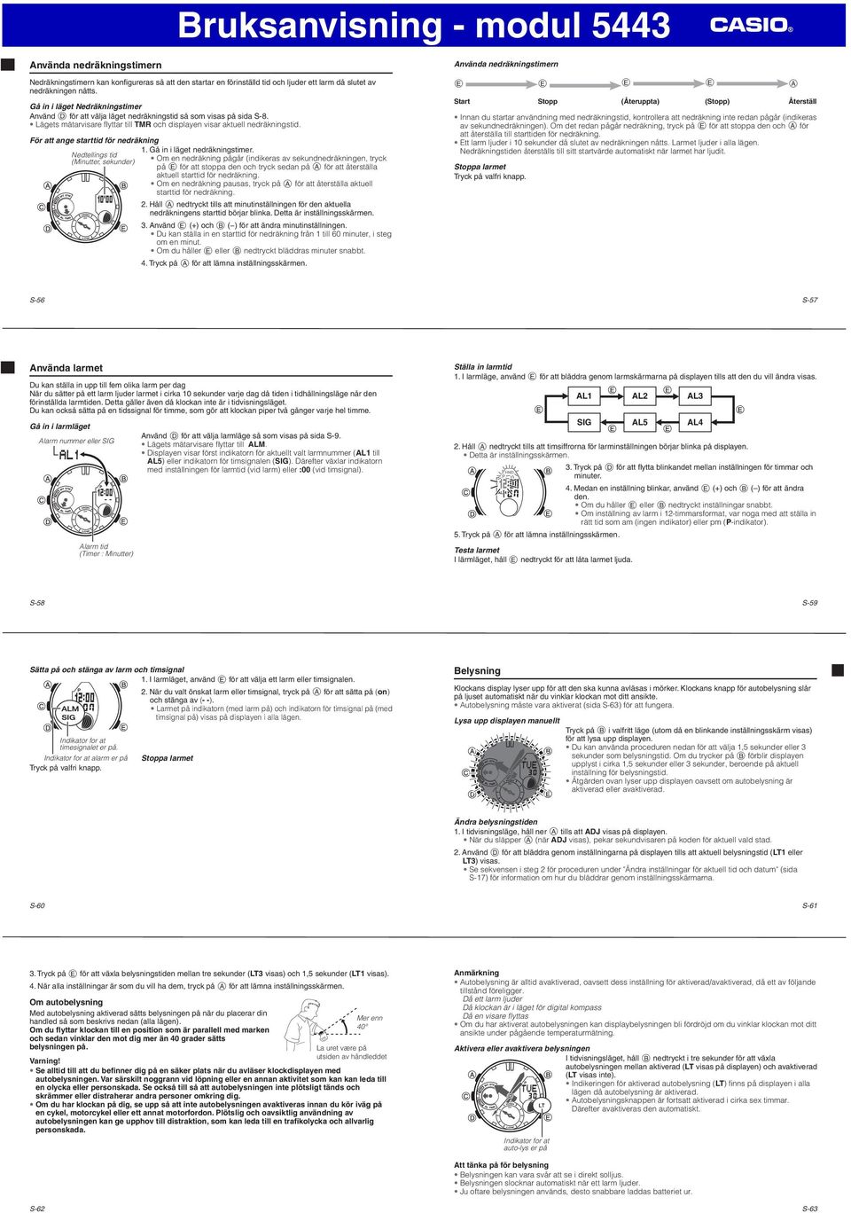 För att ange starttid för nedräkning Nedtellings tid (Minutter, sekunder) 1. Gå in i läget nedräkningstimer.