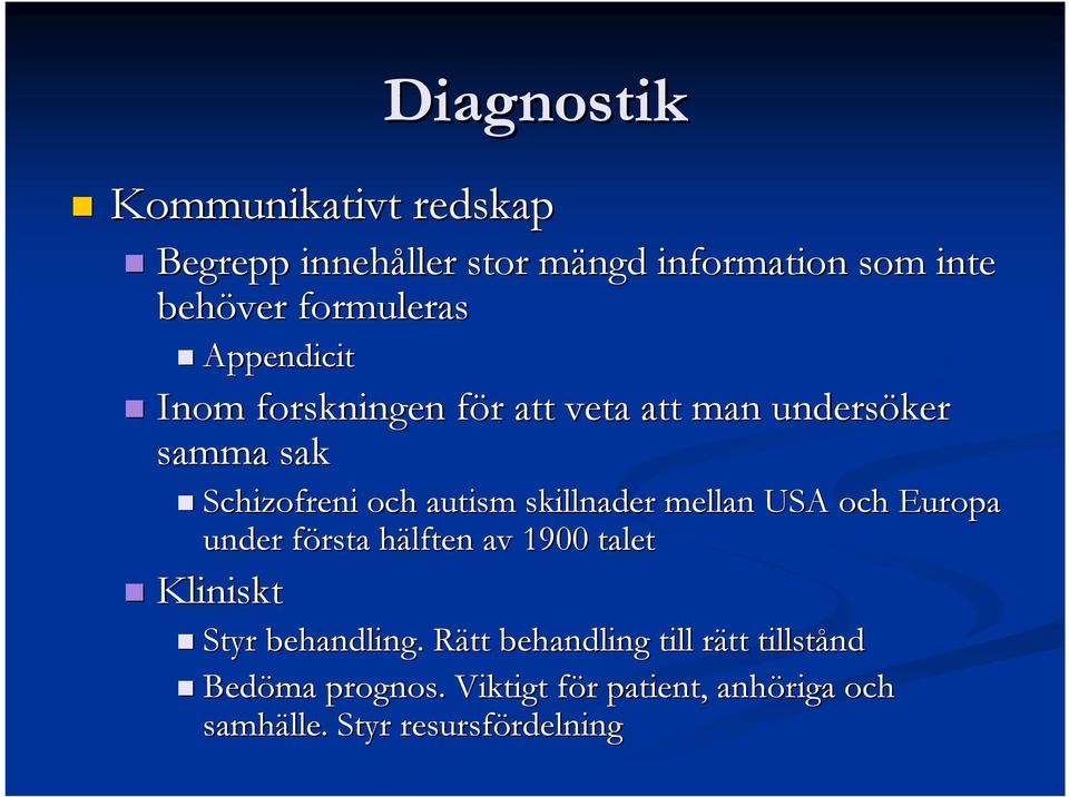 mellan USA och Europa under första f hälften h av 1900 talet Kliniskt Styr behandling.