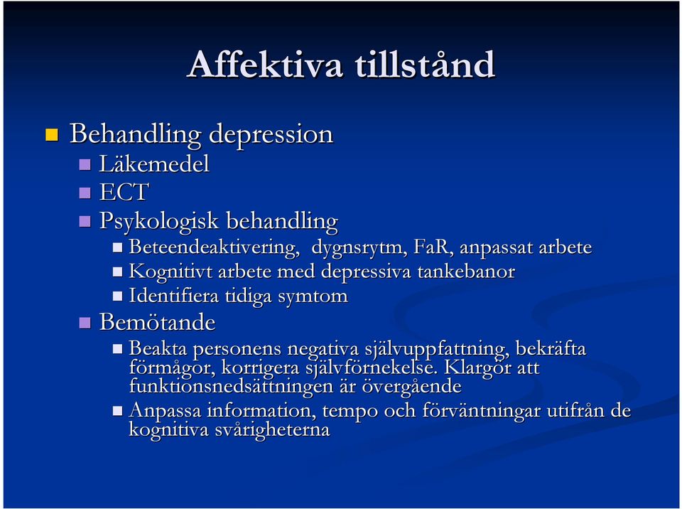 personens negativa självuppfattning, bekräfta förmågor, korrigera självf lvförnekelse.