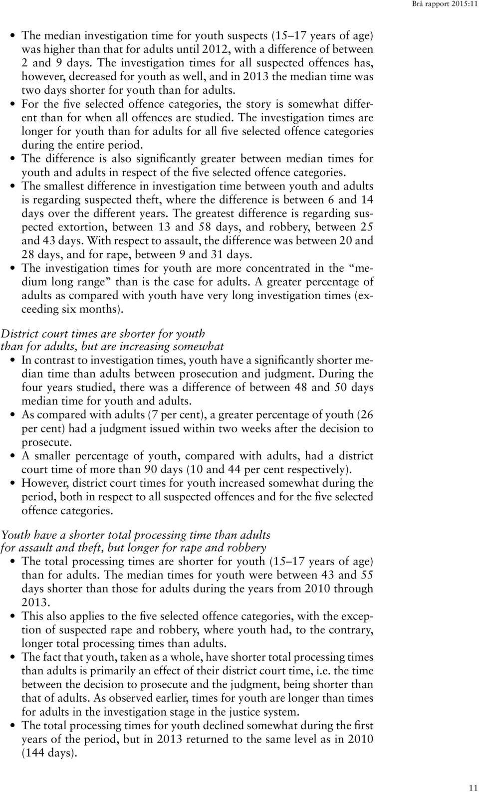 For the five selected offence categories, the story is somewhat different than for when all offences are studied.