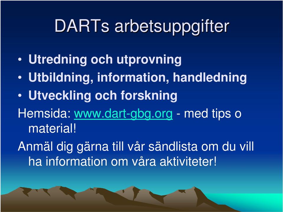 www.dart-gbg.org - med tips o material!